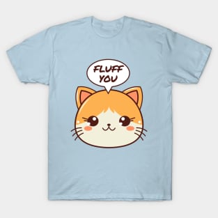 Fluff you T-Shirt